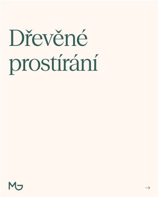 Dřevěné prostírání, které s námi jde už přes čtyři roky. Osvědčilo se nejen funkčně, ale i vzhledově — stále vypadá...